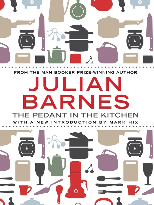 Title details for The Pedant In the Kitchen by Julian Barnes - Available